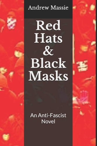 Red Hats and Black Masks An Anti-Fascist Novel