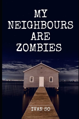 My Neighbours Are Zombie 9 Days In A Land Of Dead