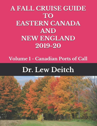 A Fall Cruise Guide to Eastern Canada and New England 2019-20 Volume 1 - Canadian Ports of Call
