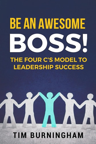 Be An Awesome Boss! The Four C's Model to Leadership Success