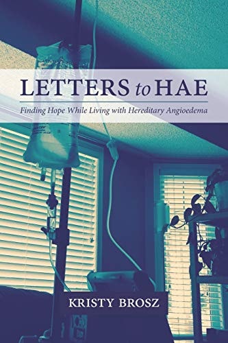Letters to HAE Finding Hope While Living with Hereditary Angioedema