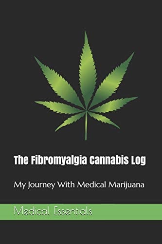 The Fibromyalgia Cannabis Log My Journey With Medical Marijuana