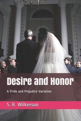 Desire and Honor A Pride and Prejudice Variation