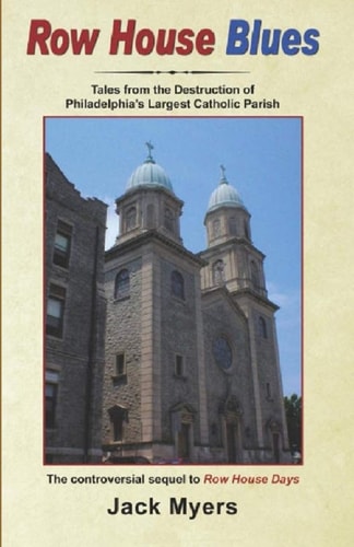 Row House Blues Tales From the Destruction of Philadelphia's Largest Catholic Parish