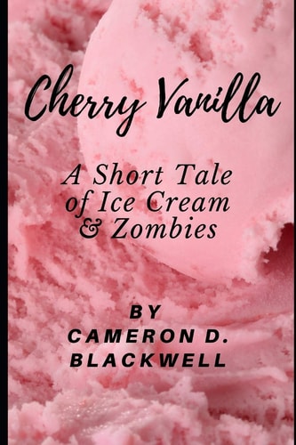 Cherry Vanilla A Short Tale of Ice Cream and Zombies