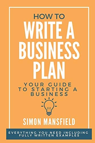 How to Write a Business Plan (Your Guide to Starting a Business)