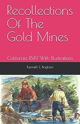 Recollections Of The Gold Mines California 1849 With Illustrations