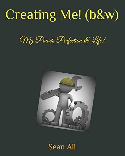 Creating Me! (b&w) My Power, Perfection and Life!