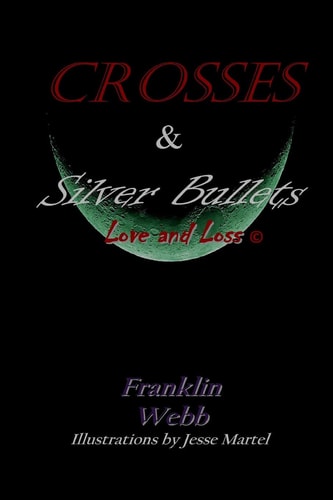 Crosses and Silver Bullets: Love and Loss (Black and White Edition)