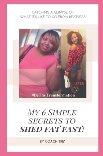My 6 Simple Secrets to Shed Fat Fast! Catching A Glimpse of What It's Like To Go From #Fat2Fab