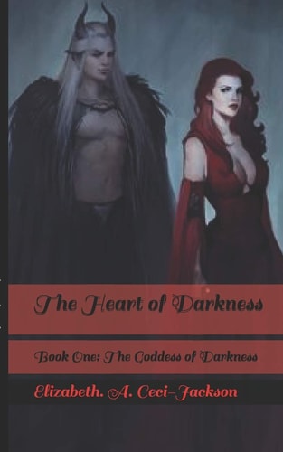 The Heart of Darkness Book One: The Goddess of Darkness