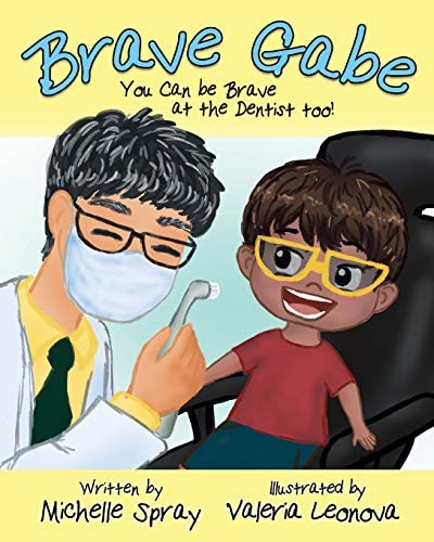 Brave Gabe You Can Be Brave at the Dentist Too!