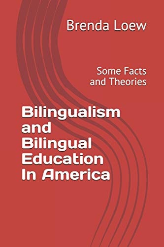 Bilingualism and Bilingual Education In America Some Facts and Theories