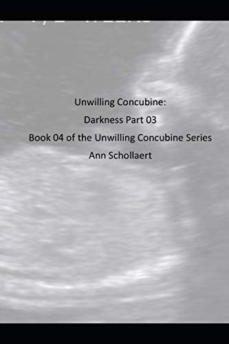 Darkness Part 3 Book 04 of the Unwilling Concubine Series