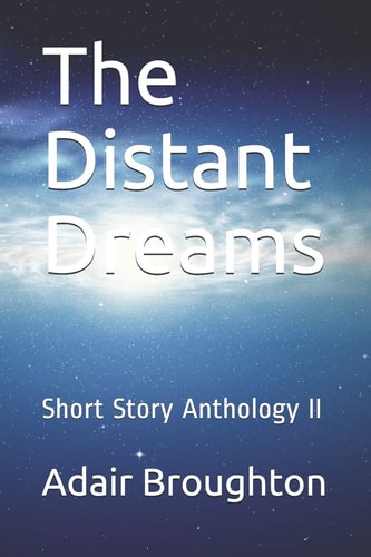 The Distant Dreams Short Story Anthology II