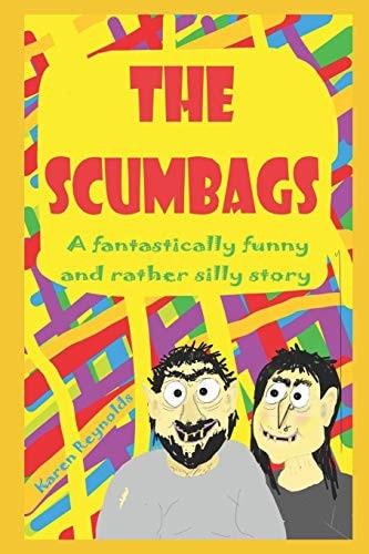 The Scumbags! A Fantastically Funny and Rather Silly Story!