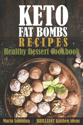 Keto Fat Bombs Recipes Healthy Dessert Cookbook