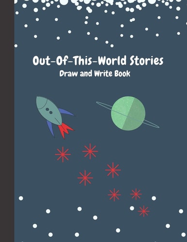 Out-Of-This-World Stories Draw and Write Book