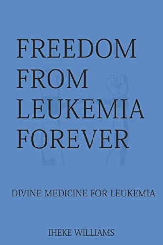 Freedom from Leukemia Forever Divine Medicine for Leukemia