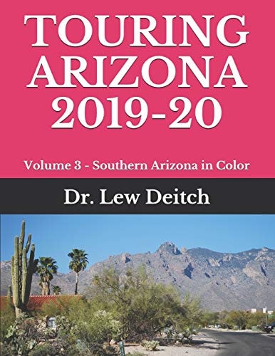 Touring Arizona 2019-20 Volume 3 - Southern Arizona in Color