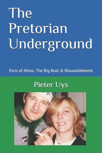 The Pretorian Underground Elvis of Athos, the Big Bust and Blouwildebeest