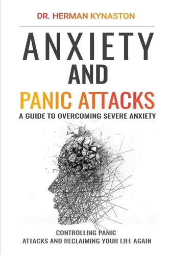 Anxiety and Panic Attacks A Guide to Overcoming Severe Anxiety, Controlling Panic Attacks and Reclaiming Your Life Again !