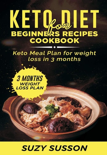 Keto Diet for Beginners Recipes Cookbook Keto Meal Plan for Weight Loss in 3 Months