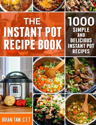 The Instant Pot Recipe Book 1000 Simple and Delicious Instant Pot Recipes