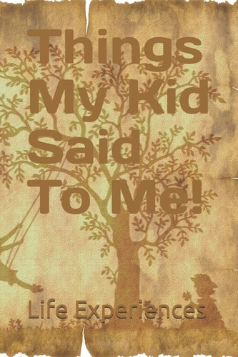 Things My Kid Said To Me!