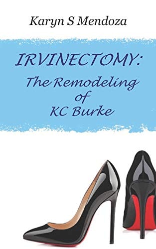 Irvinectomy The Remodeling of KC Burke