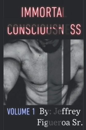 Immortal Consciousness Volume 1