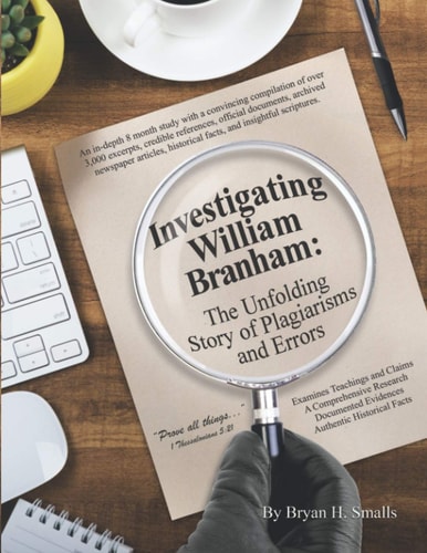 Investigating William Branham The Unfolding Story of Plagiarisms and Errors
