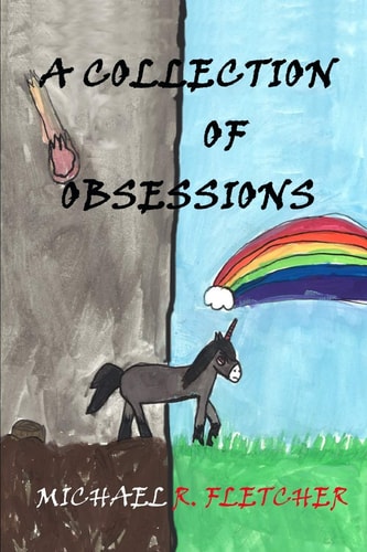 A Collection of Obsessions The Short Stories of Michael R. Fletcher