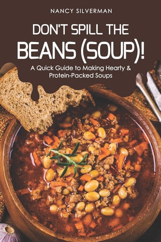 Don't Spill the Beans (Soup)! A Quick Guide to Making Hearty & Protein-Packed Soups