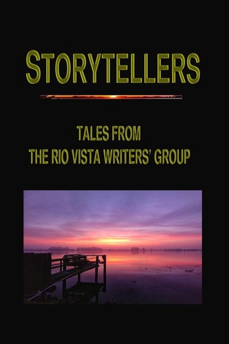 Storytellers Tales from the Rio Vista Writers' Group