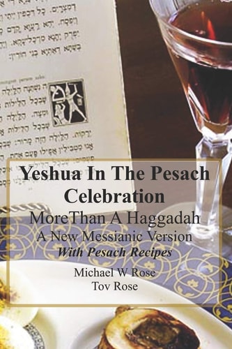 Yeshua In the Pesach Celebration More Than A Haggadah A New Messianic Version With Pesach Recipes