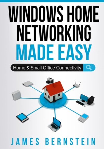 Windows Home Networking Made Easy Home and Small Office Connectivity