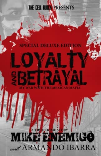 Loyalty & Betrayal My War With the Mexican Mafia: Special Deluxe Edition