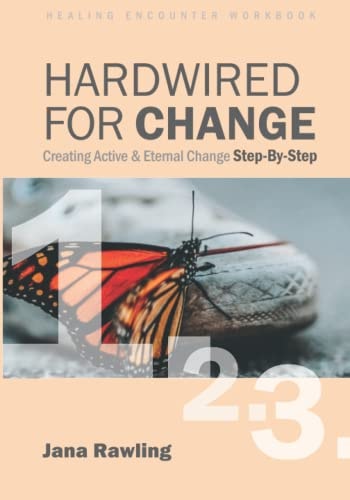 Hardwired for Change Healing Encounter Workbook: Creating Active & Eternal Change