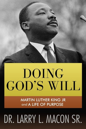 Doing God's Will Martin Luther King Jr. and a Life of Purpose