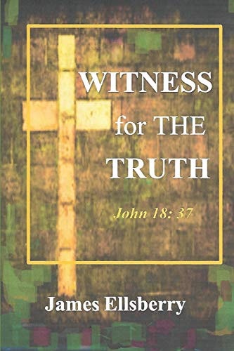 Witness for the Truth John 18: 37