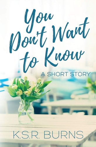 You Don't Want to Know A Short Story