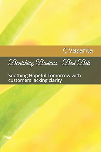 Banishing Business -Best Bets Soothing Hopeful Tomorrow with Customers Lacking Clarity