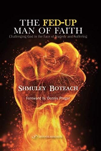 The Fed-Up Man of Faith Challenging God in the Face of Suffering and Tragedy
