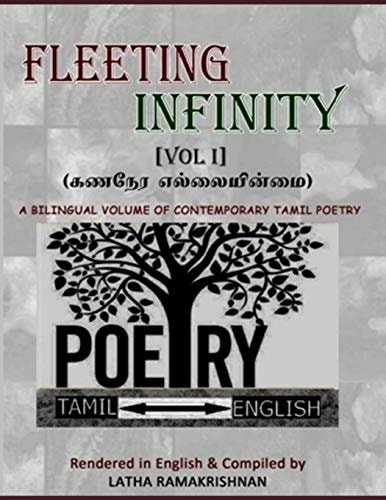 FLEETING INFINITY (Vol I) - 139 Contemporary Tamil Poems POEMS from FACEBOOK FRIENDS Rendered in English by Latha Ramakrishnan