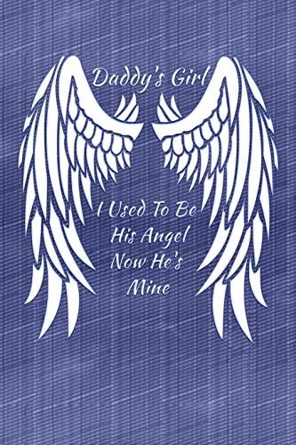 Daddy's Girl I Used To Be His Angel Now He's Mine My Personal Diary of Memories I Will Cherish Forever