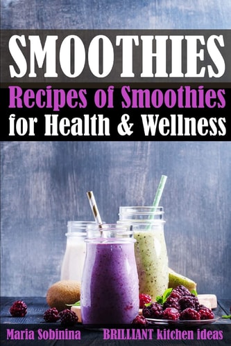 Smoothies Recipes of Smoothies for Health and Wellness