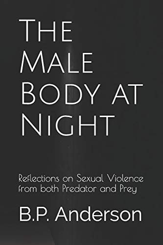 The Male Body at Night Reflections on Sexual Violence from Both Predator and Prey
