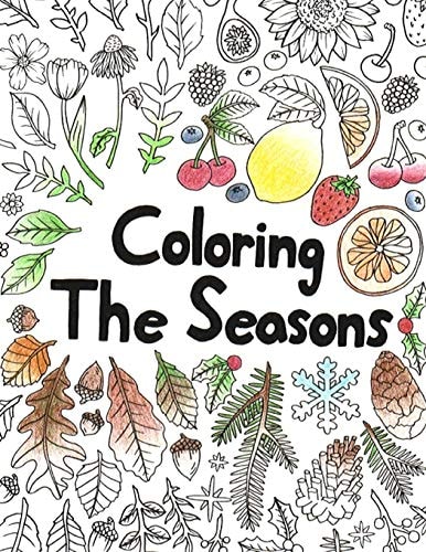 Coloring the Seasons Creative Nature Coloring Book ( For Adults )