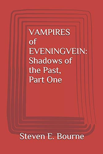 VAMPIRES of EVENINGVEIN Shadows of the Past, Part One